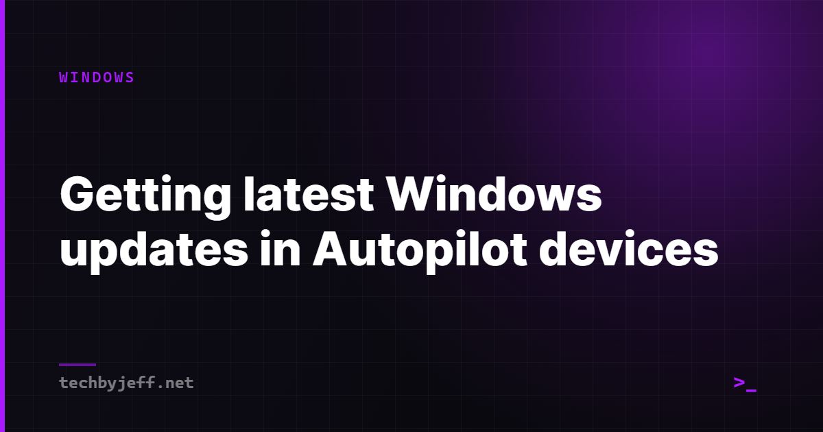 Title card: Getting latest Windows updates in Autopilot devices
