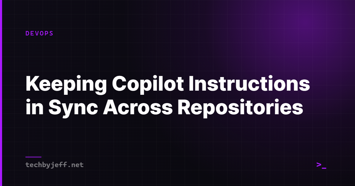 Title card: Keeping Copilot Instructions in Sync Across Repositories