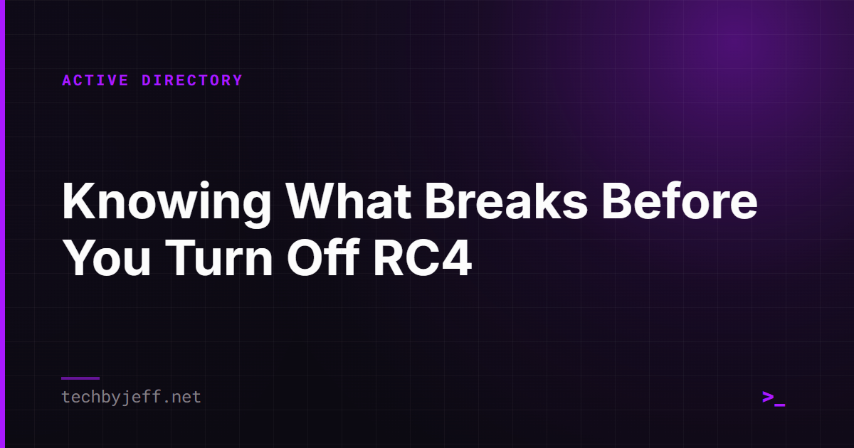 Title card: Knowing What Breaks Before You Turn Off RC4