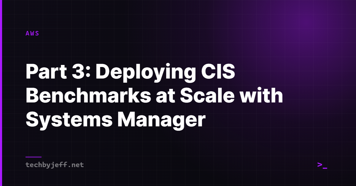 Title card: Part 3: Deploying CIS Benchmarks at Scale with Systems Manager