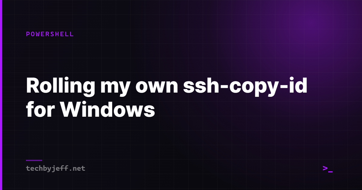 Title card: Rolling my own ssh-copy-id for Windows