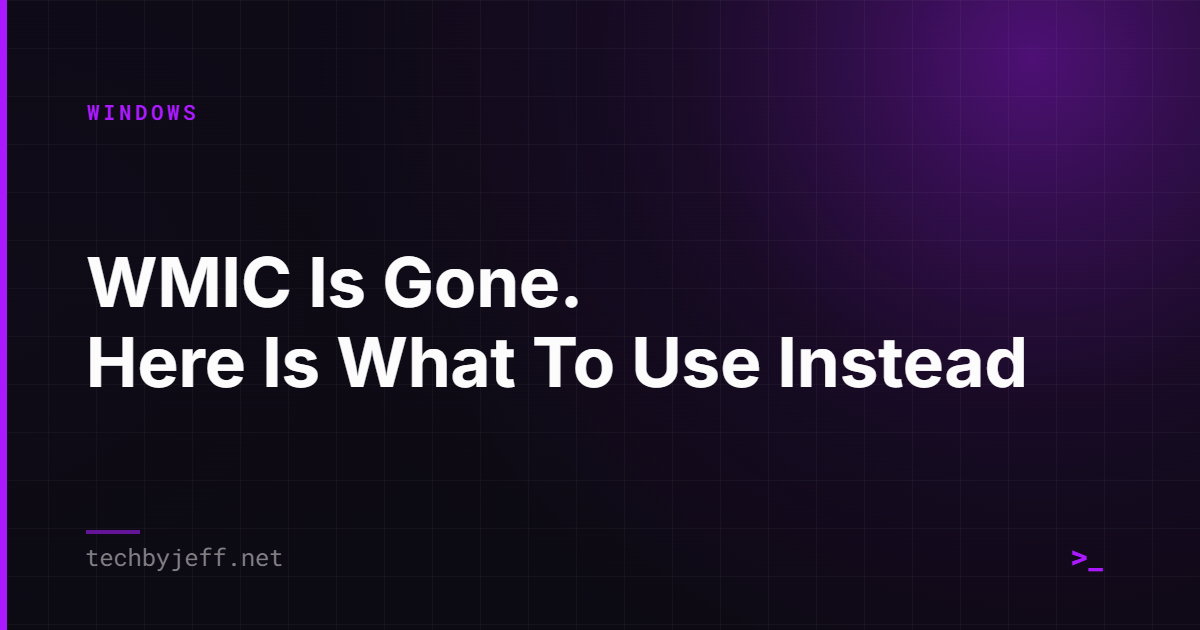 Title card: WMIC Is Gone. Here Is What To Use Instead