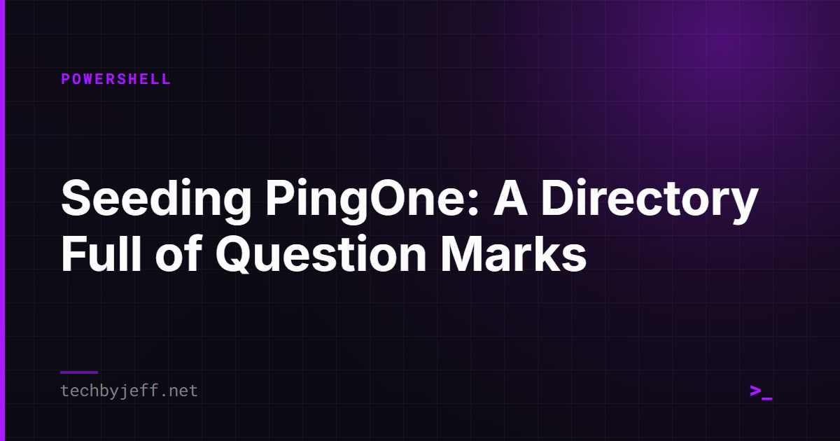 Title card: A Directory Full of Question Marks: Seeding PingOne