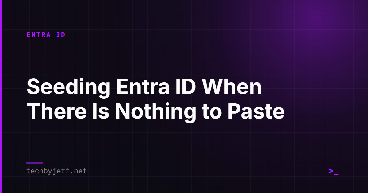 Title card: Seeding Entra ID When There Is Nothing to Paste
