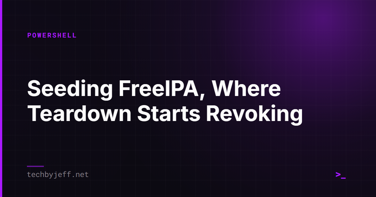 Title card: Seeding FreeIPA, Where Teardown Starts Revoking