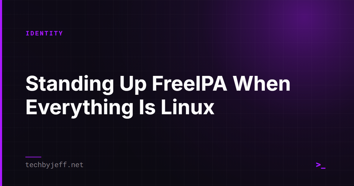 Title card: Standing Up FreeIPA When Everything in the Lab Is Linux