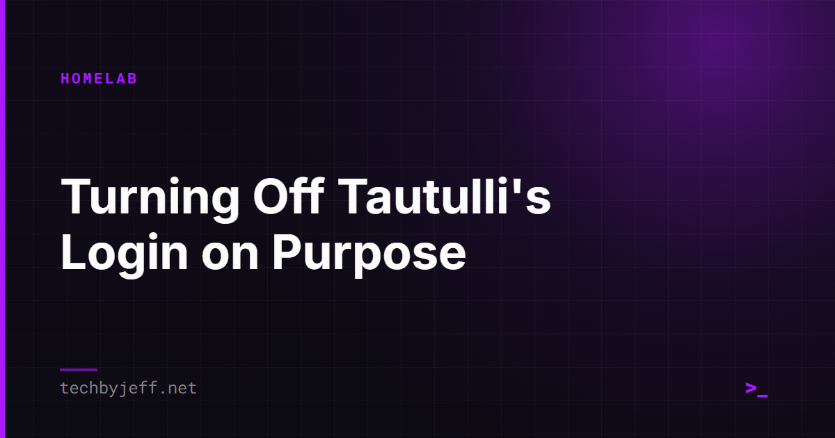 Title card: Turning Off Tautulli's Login on Purpose