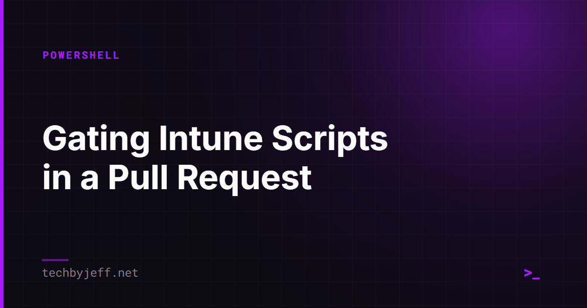 Title card: Gating Intune Scripts in a Pull Request