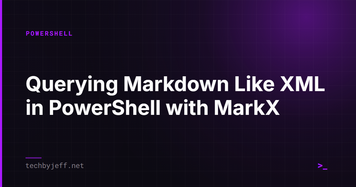 Title card: MarkX: Query Markdown Like XML in PowerShell