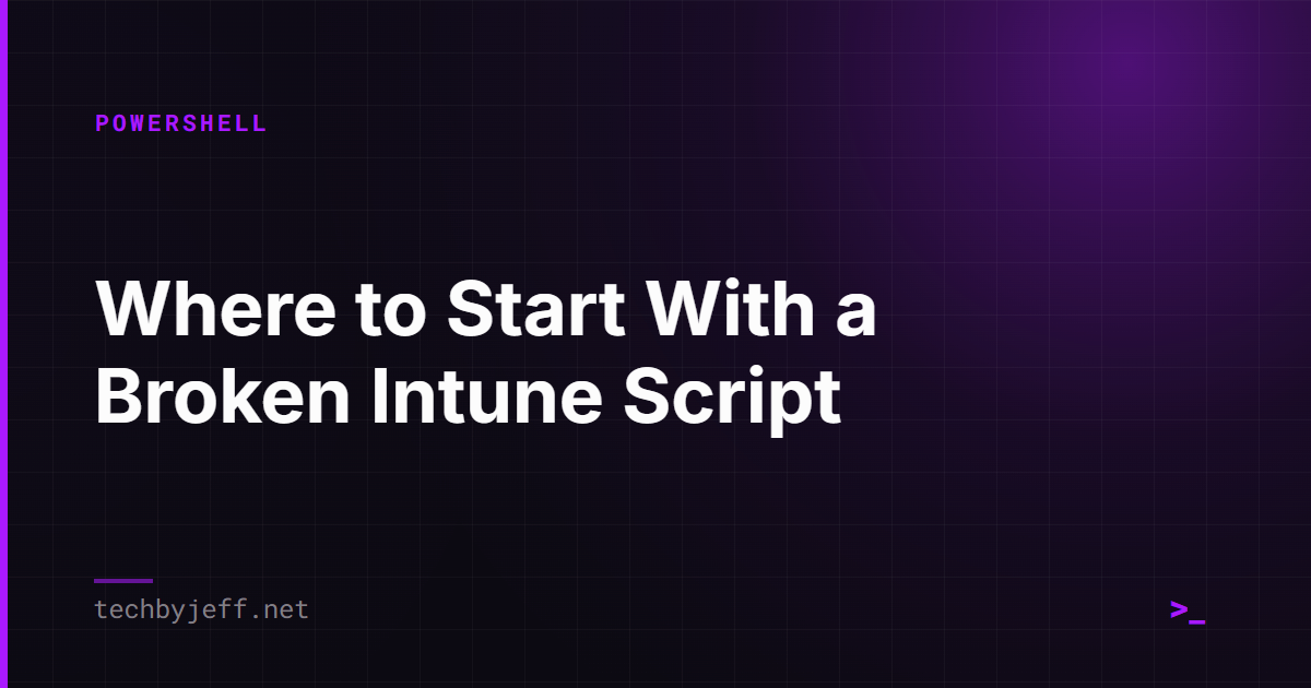 Title card: Where to Start With a Broken Intune Script